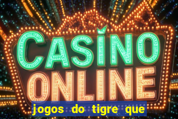 jogos do tigre que dao bonus no cadastro